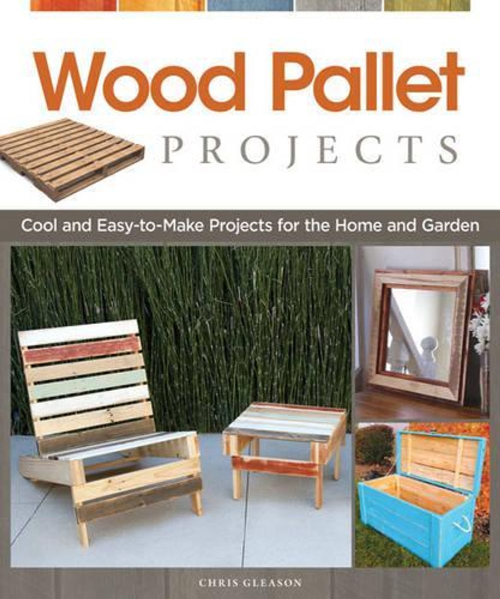 Wood Pallet Projects by Chris Gleason - ISBN: 9781565235441