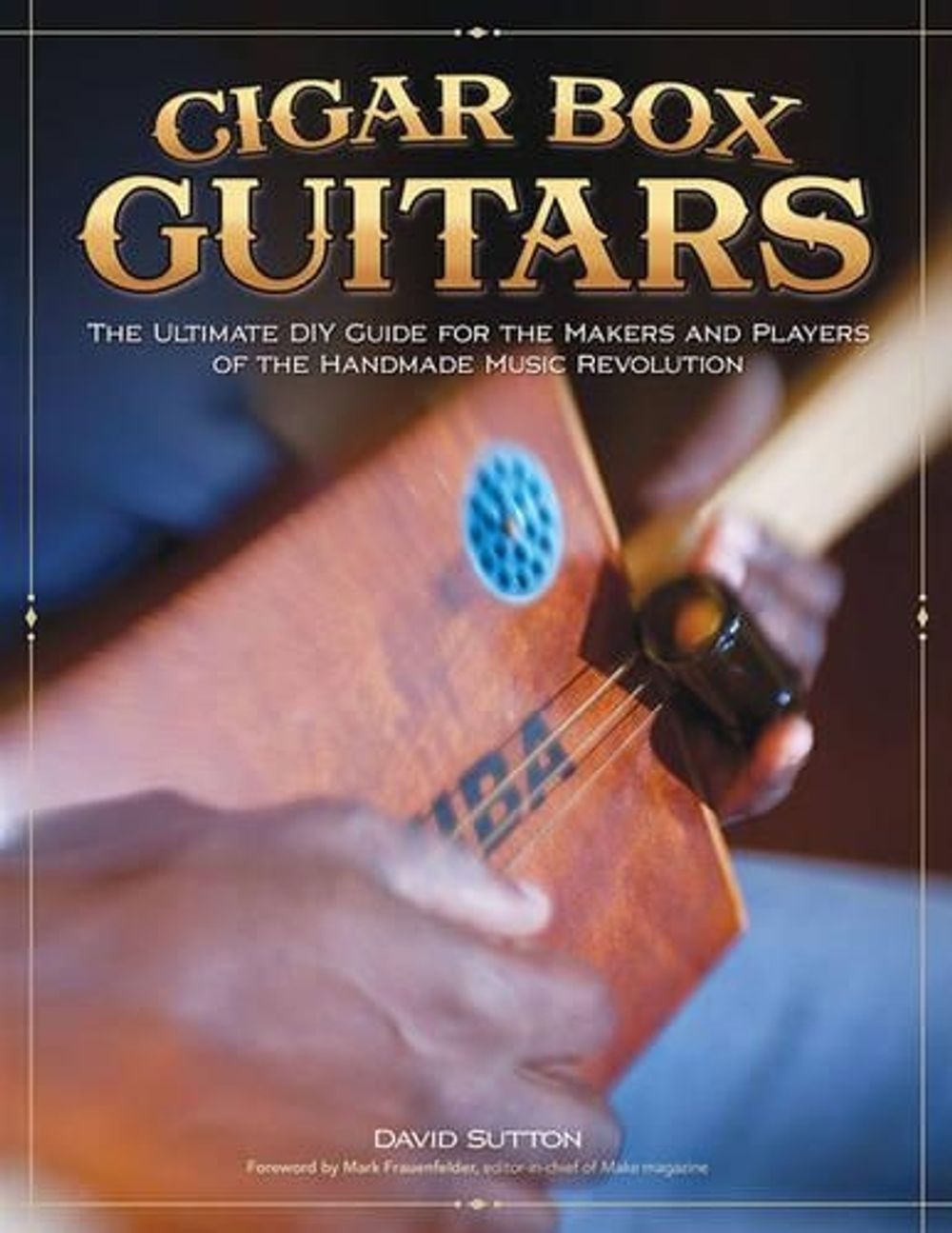 Cigar Box Guitars by David Sutton - ISBN: 9781565235472