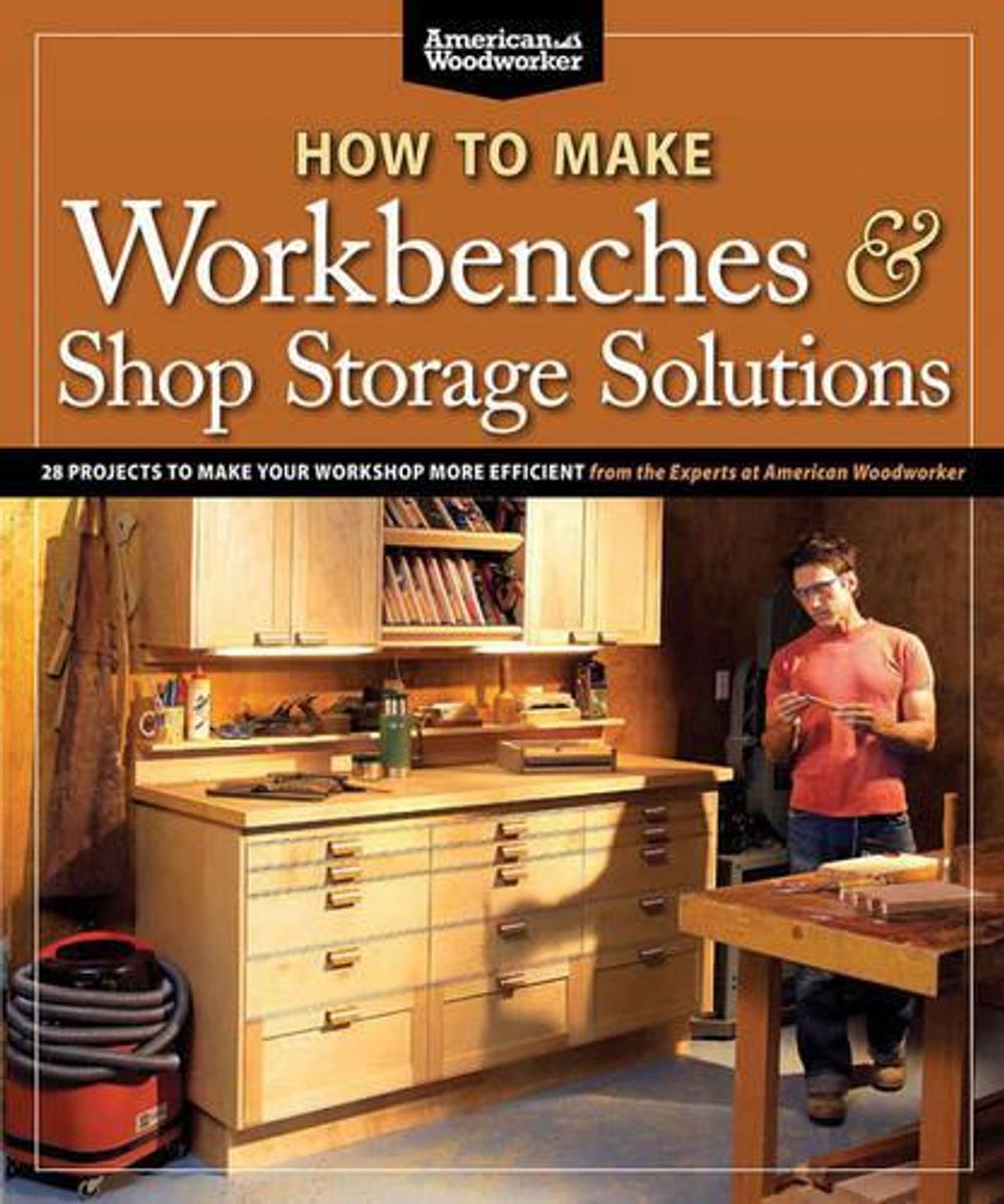 How to Make Workbenches and Shop Storage Solutions by Randy Johnson - ISBN: 9781565235953