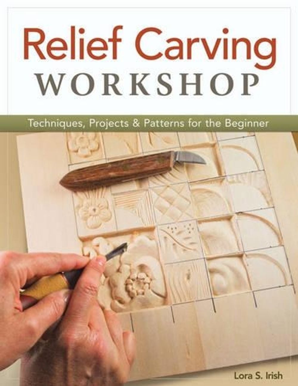 Relief Carving Workshop by Lora S. Irish - ISBN: 9781565237360