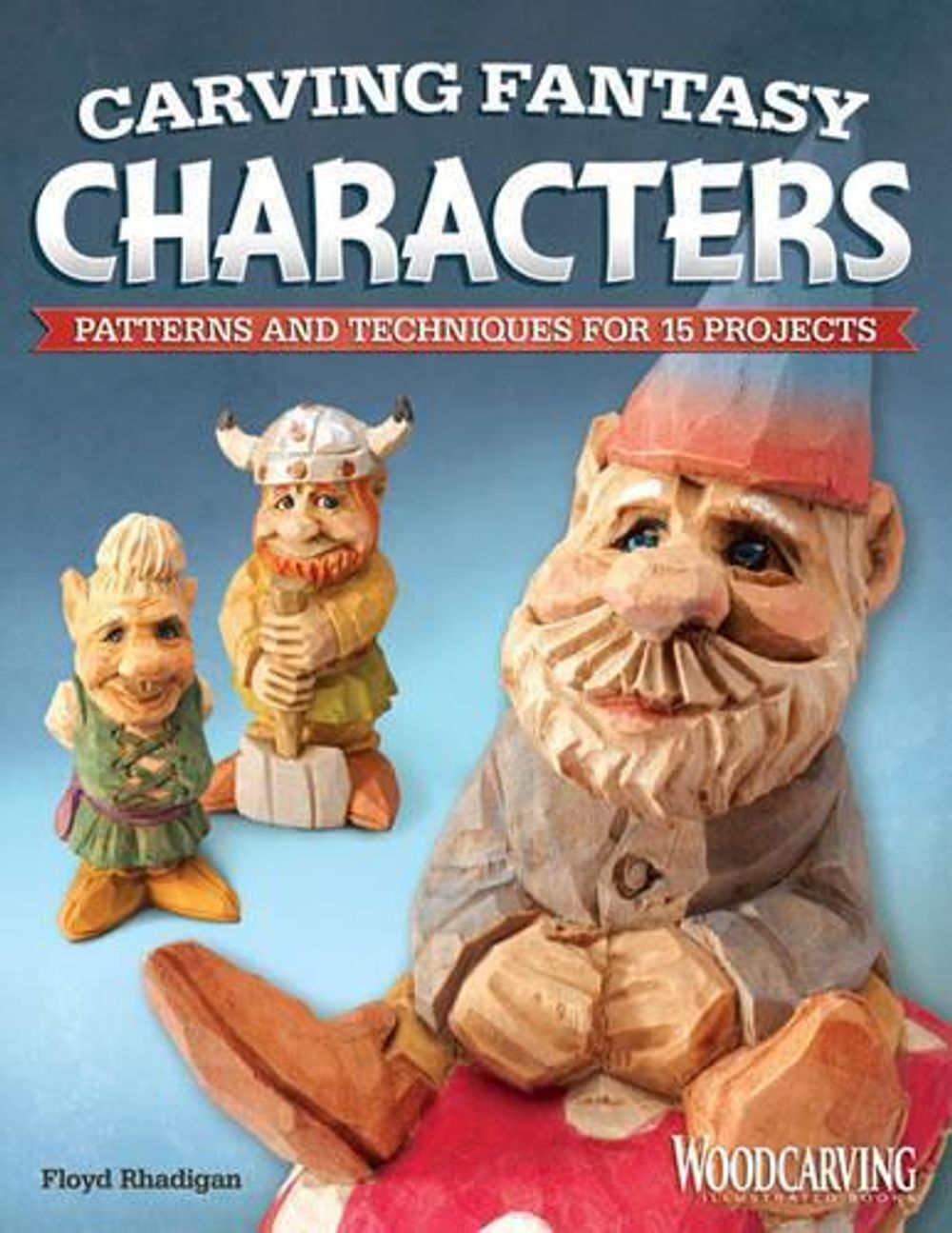 Carving Fantasy Characters by Floyd Rhadigan - ISBN: 9781565237490