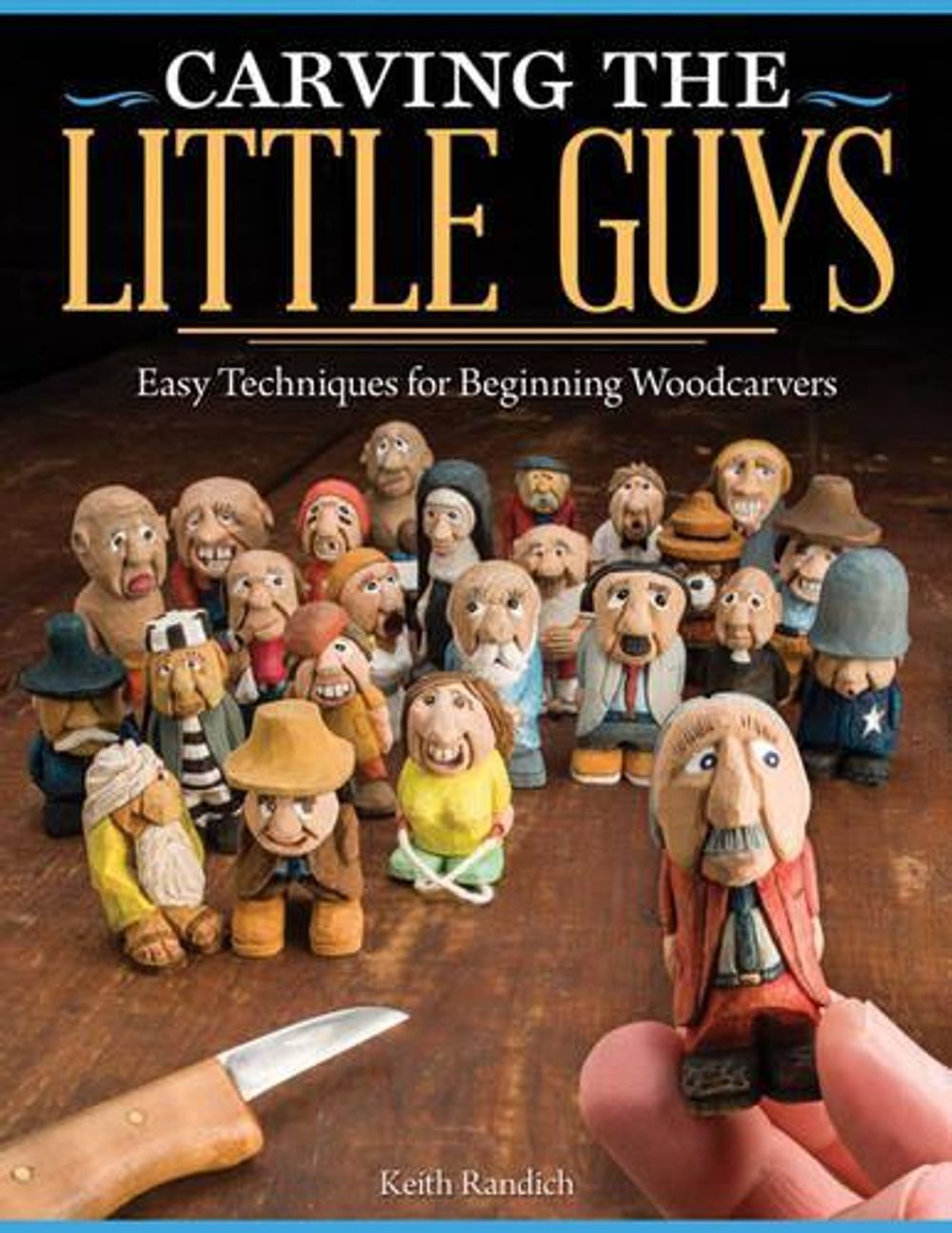 Carving the Little Guys by Keith Randich - ISBN: 9781565237759