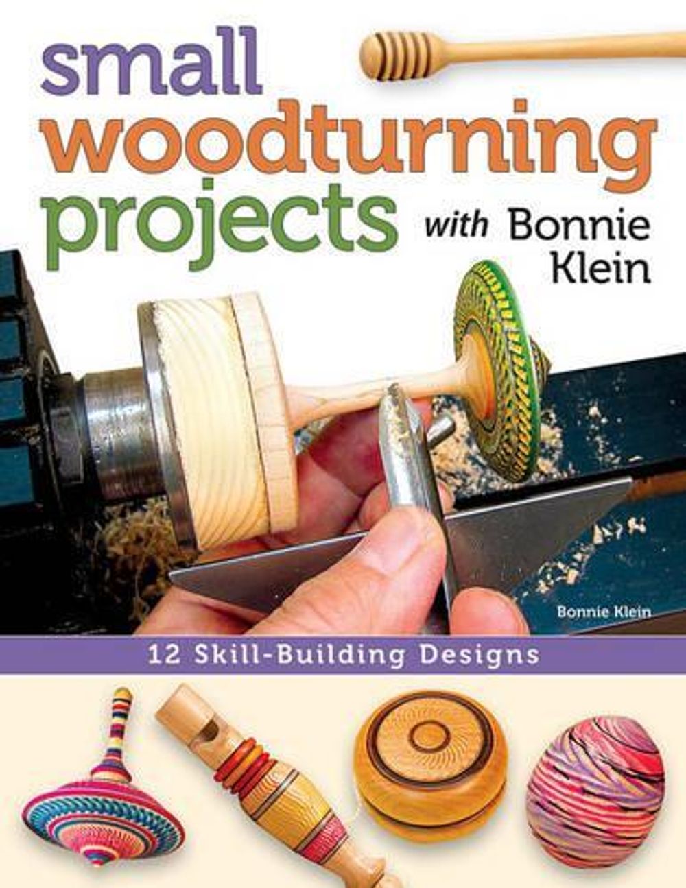 Small Woodturning Projects with Bonnie Klein by Bonnie Klein - ISBN: 9781565238046