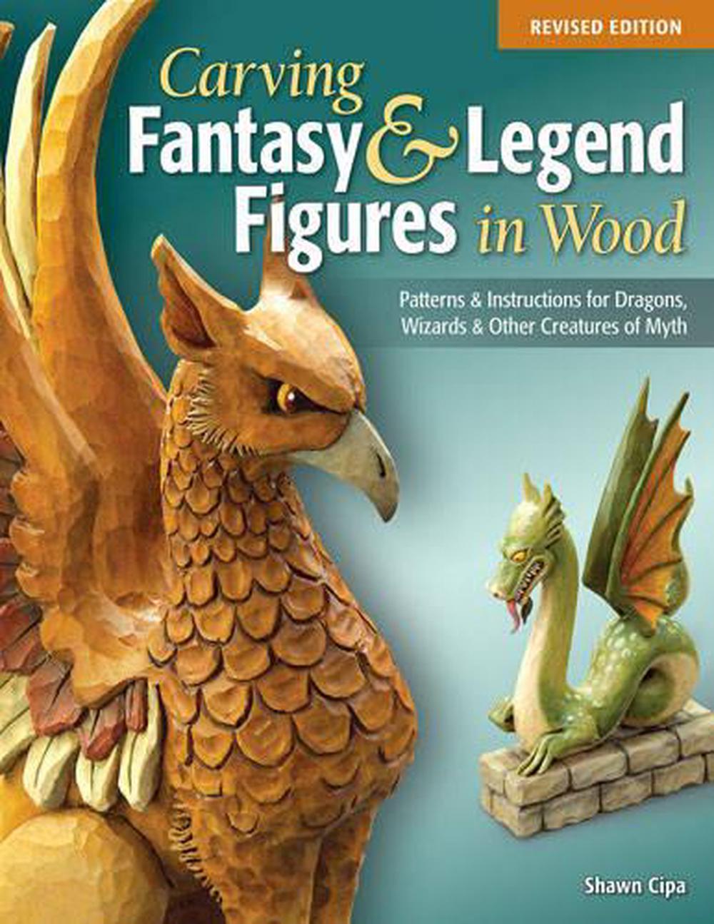 Carving Fantasy & Legend Figures in Wood by Shawn Cipa, Paperback ...