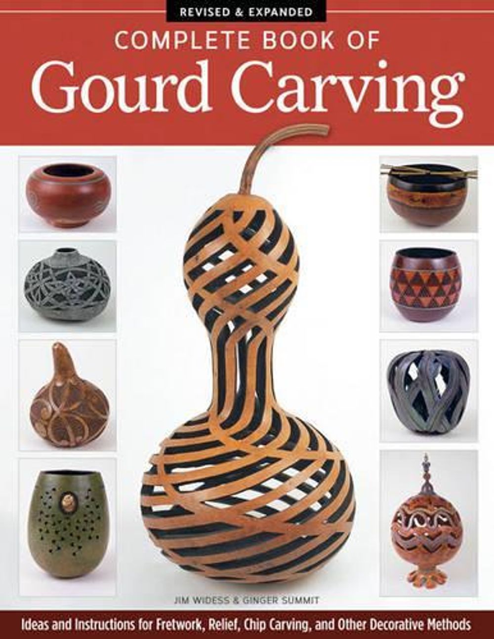 Complete Book of Gourd Carving, Revised & Expanded by Jim Widess - ISBN: 9781565238251