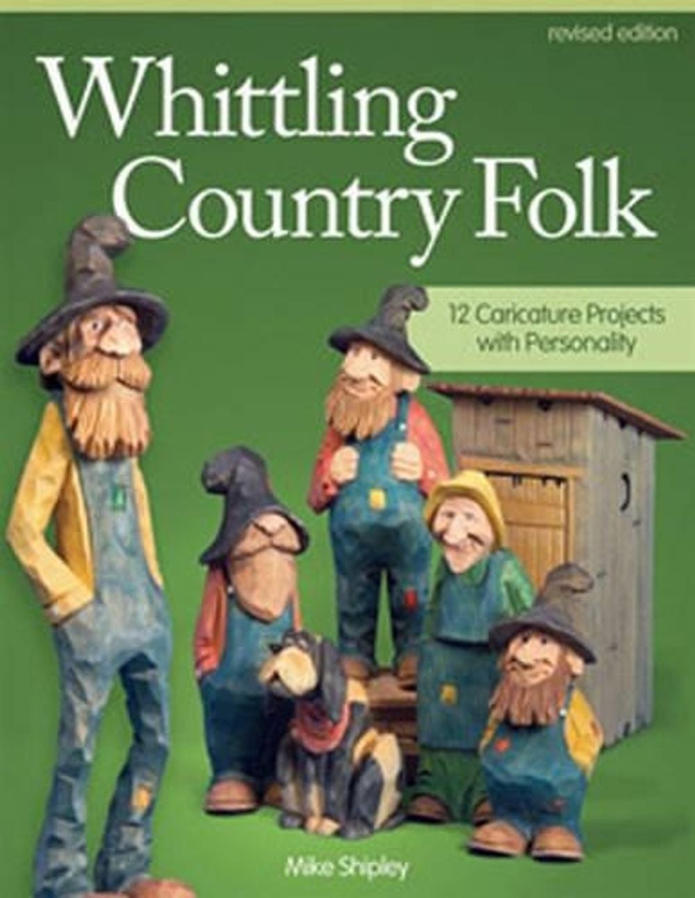 Whittling Country Folk, Revised Edition by Mike Shipley - ISBN: 9781565238398