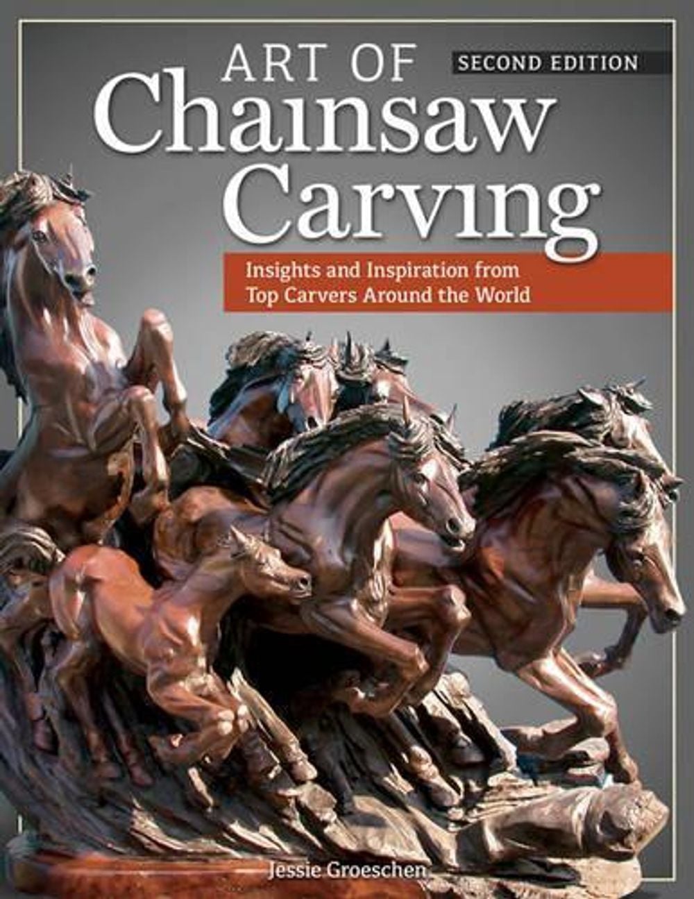 Art of Chainsaw Carving, 2nd Edn by Jessie Groeschen - ISBN: 9781565238404