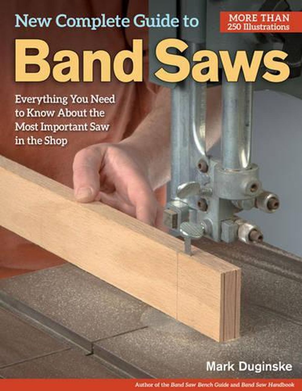 New Complete Guide to Band Saws by Mark Duginske - ISBN: 9781565238411