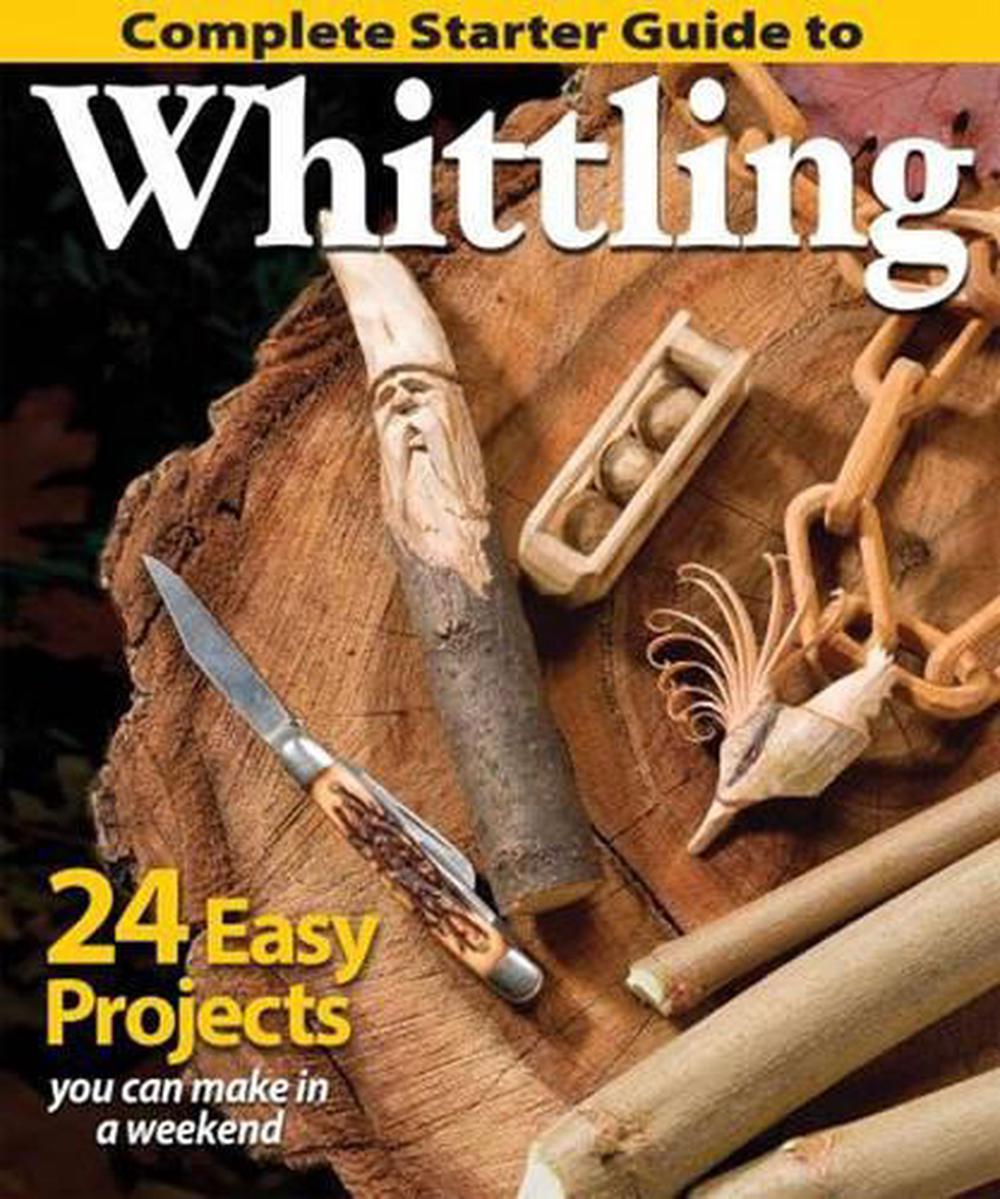Complete Starter Guide to Whittling, 9781565238428