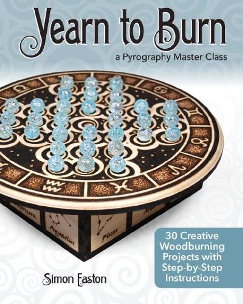Yearn to Burn: A Pyrography Master Class by Simon Easton - ISBN: 9781565239869