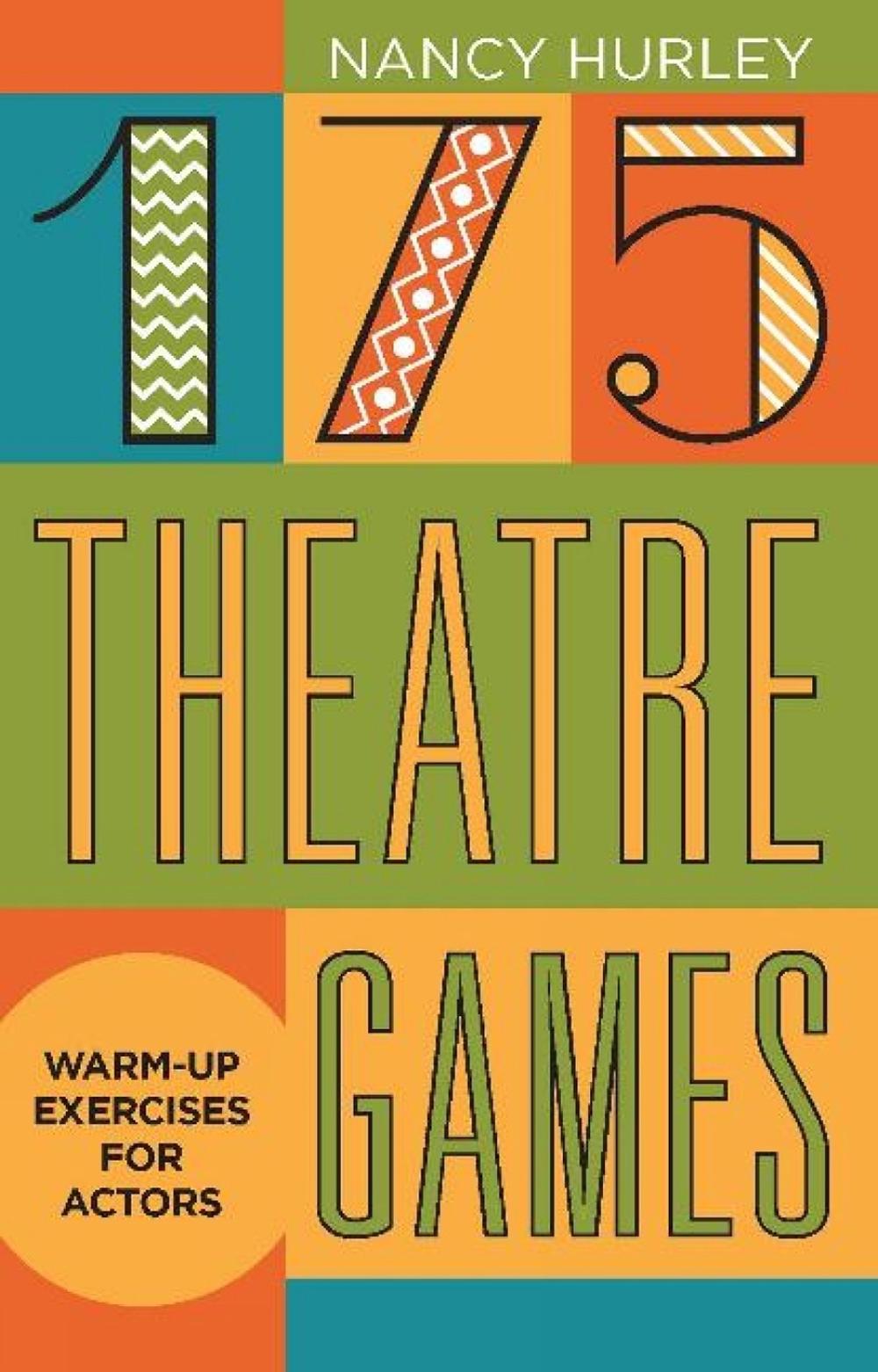 175 Theatre Games WarmUp Exercises for Actors by Nancy Hurley