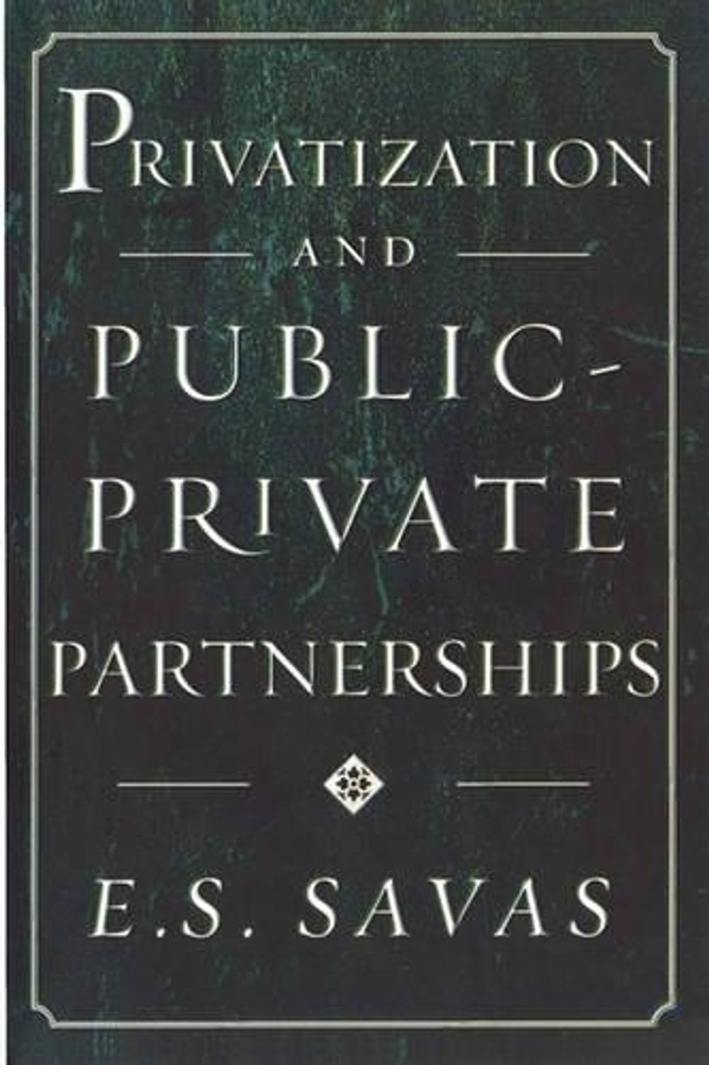 Privatization and Public-Private Partnerships by Emanuel S. Savas - ISBN: 9781566430739