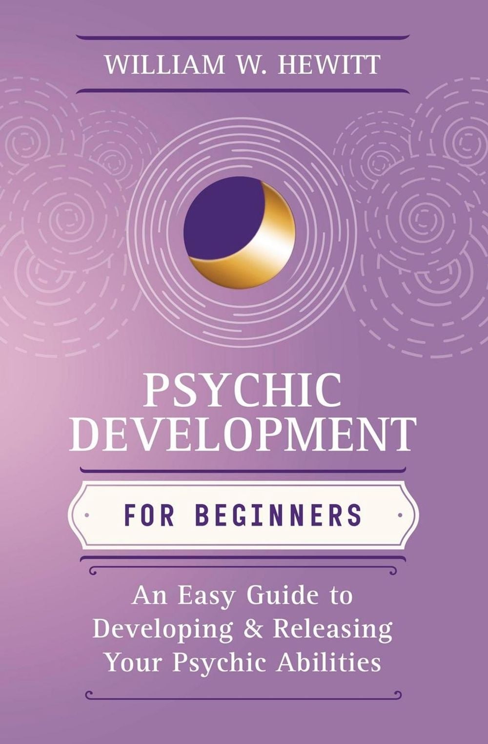 Psychic Development for Beginners by William W. Hewitt - ISBN: 9781567183603