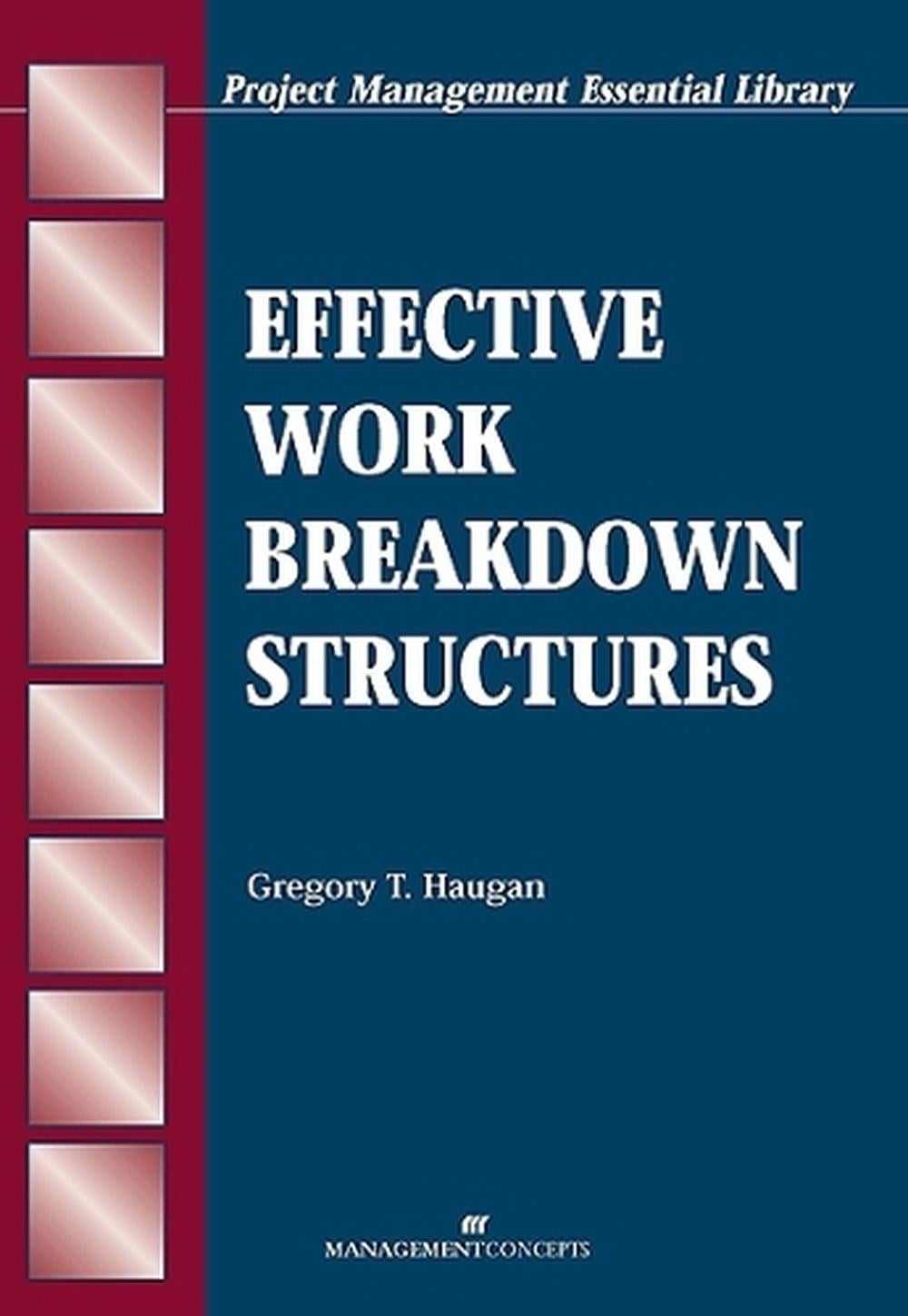 Effective Work Breakdown Structures by Gregory T. Haugan - ISBN: 9781567261356