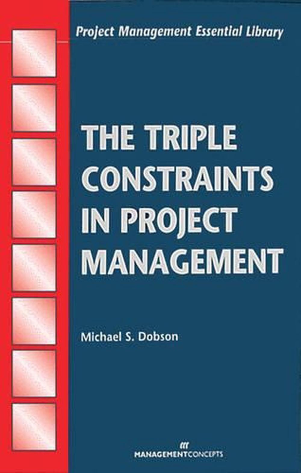 The Triple Constraints in Project Management by Michael S. Dobson - ISBN: 9781567261523