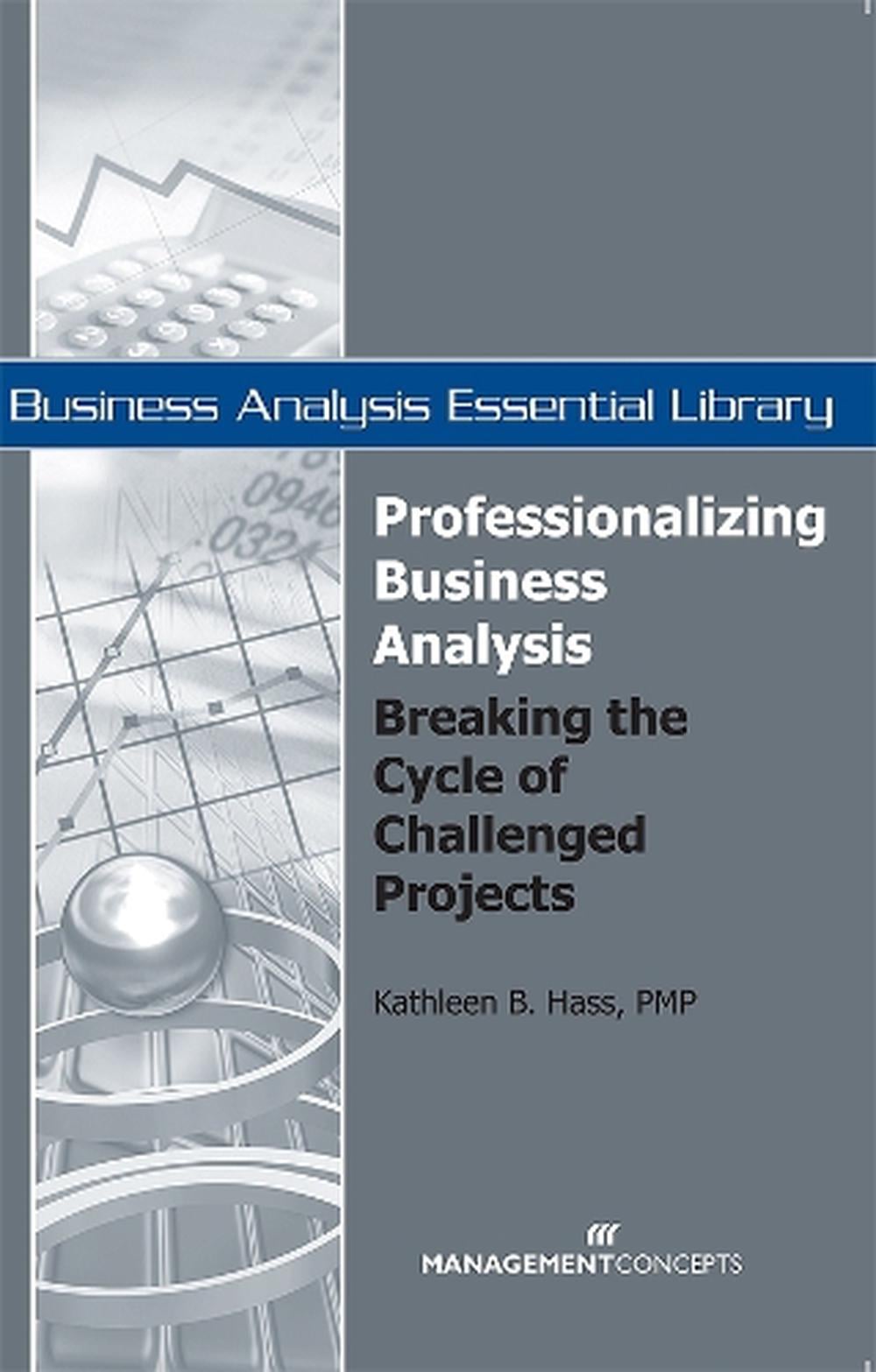 Professionalizing Business Analysis by Kathleen B. Hass - ISBN: 9781567262087