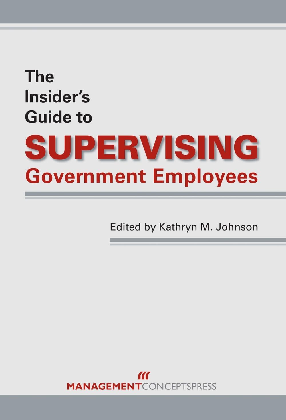 The Insider's Guide to Supervising Government Employees by Kathryn M. Johnson - ISBN: 9781567263268