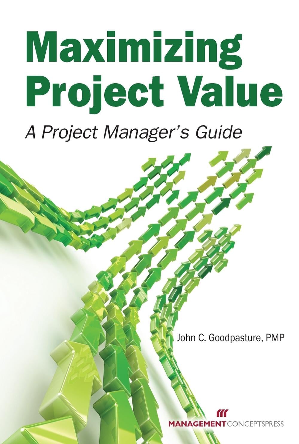 Maximizing Project Value by John C. Goodpasture - ISBN: 9781567263930