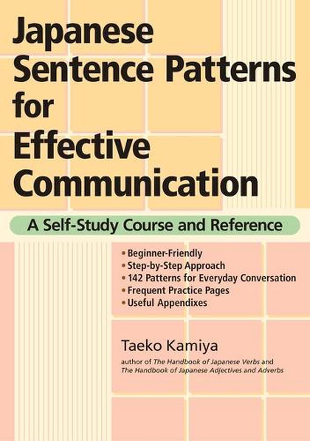 Japanese Sentence Patterns for Effective Communication: A Self-Study Course and Reference by Taeko Kamiya - ISBN: 9781568364209