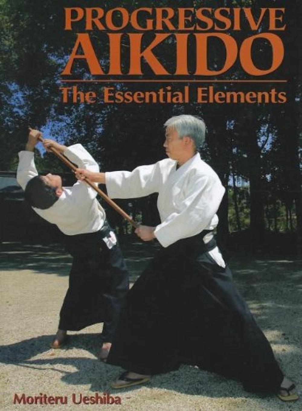 Progressive Aikido: The Essential Elements by Moriteru Ueshiba - ISBN: 9781568364551