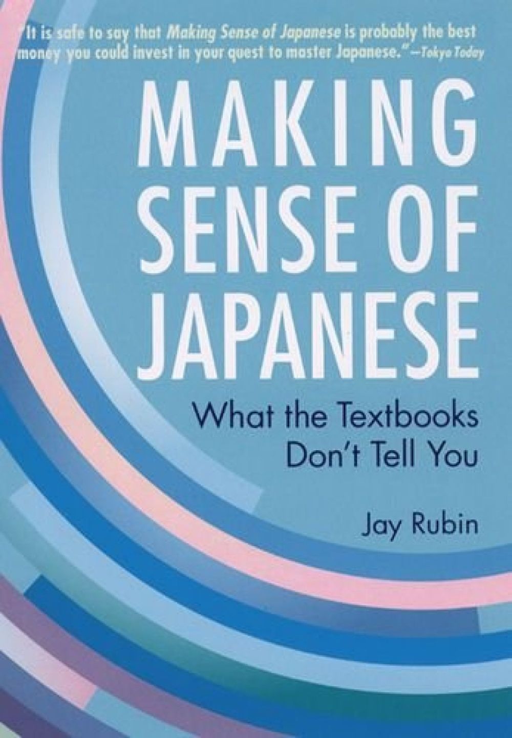 Making Sense of Japanese: What the Textbooks Don't Tell You by Jay Rubin - ISBN: 9781568364926