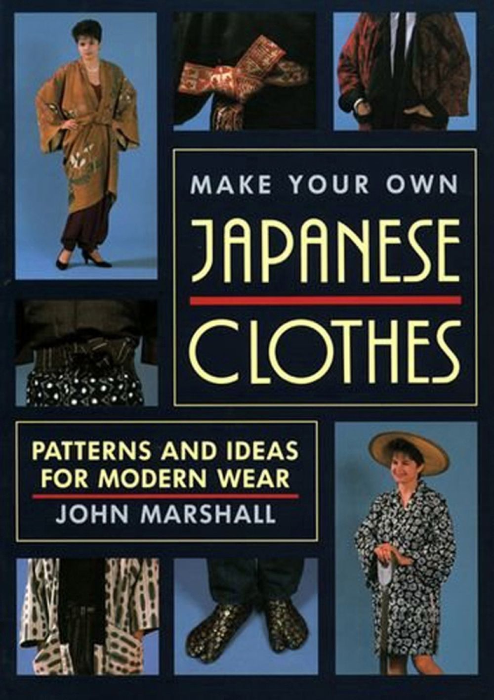 Make Your Own Japanese Clothes: Patterns and Ideas for Modern Wear by John Marshall - ISBN: 9781568364933