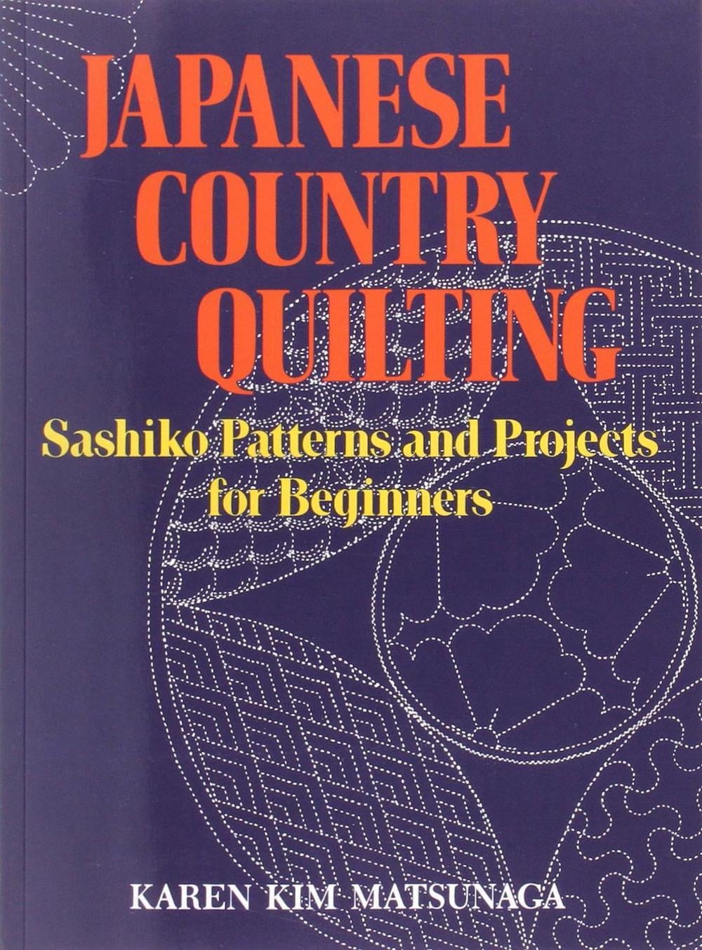 Japanese Country Quilting: Sashiko Patterns and Projects for Beginners by Karen Kim Matsunaga - ISBN: 9781568364957