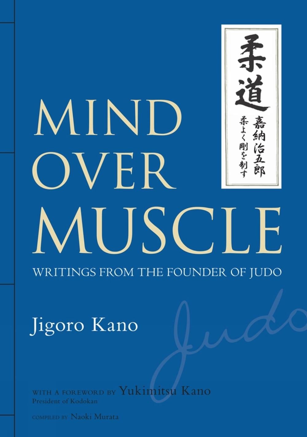 Mind Over Muscle: Writings from the Founder of Judo by Jigoro Kano - ISBN: 9781568364971