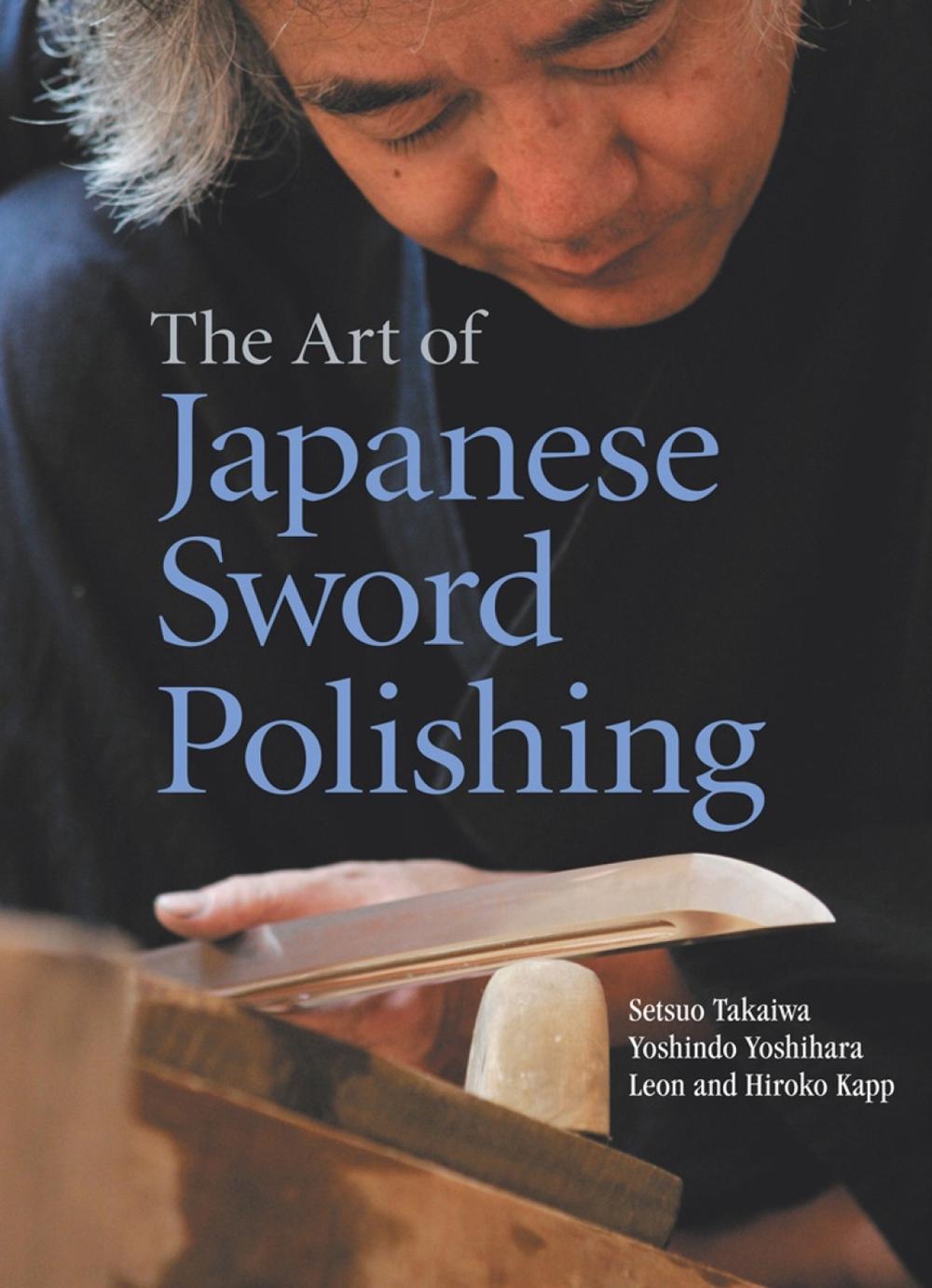 Art of Japanese Sword Polishing by Setsuo Takaiwa - ISBN: 9781568365183