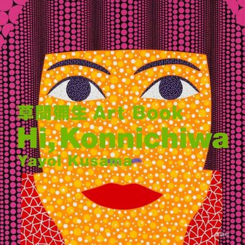 Hi! Konnichiwa by Yayoi Kusama - ISBN: 9781568365381
