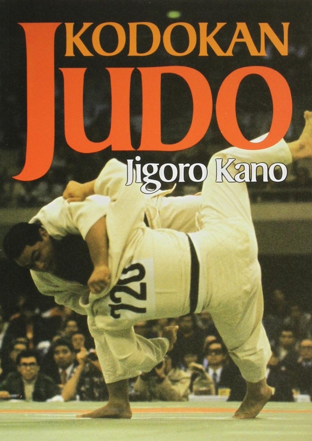 Kodokan Judo: The Essential Guide to Judo by Its Founder Jigoro Kano by Jigoro Kano - ISBN: 9781568365398