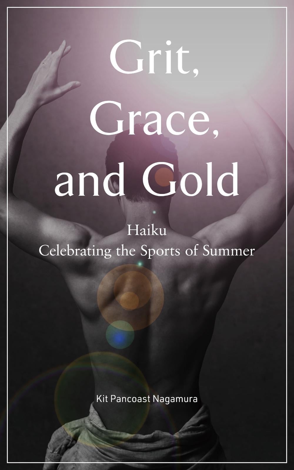 Grit, Grace and Gold by Kit Pancoast Nagamura - ISBN: 9781568365978