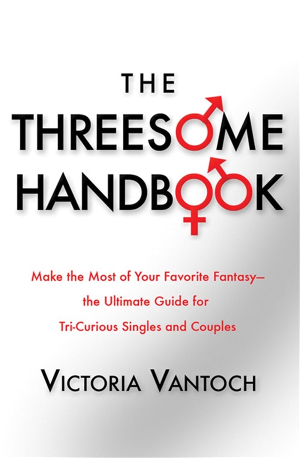 The Threesome Handbook by Vicki Vantoch - ISBN: 9781568583334