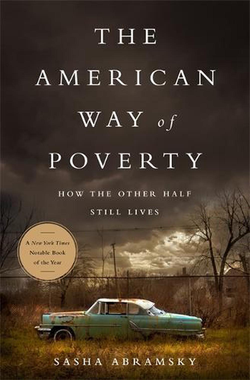 The American Way of Poverty: How the Other Half Still Lives, 9781568584607