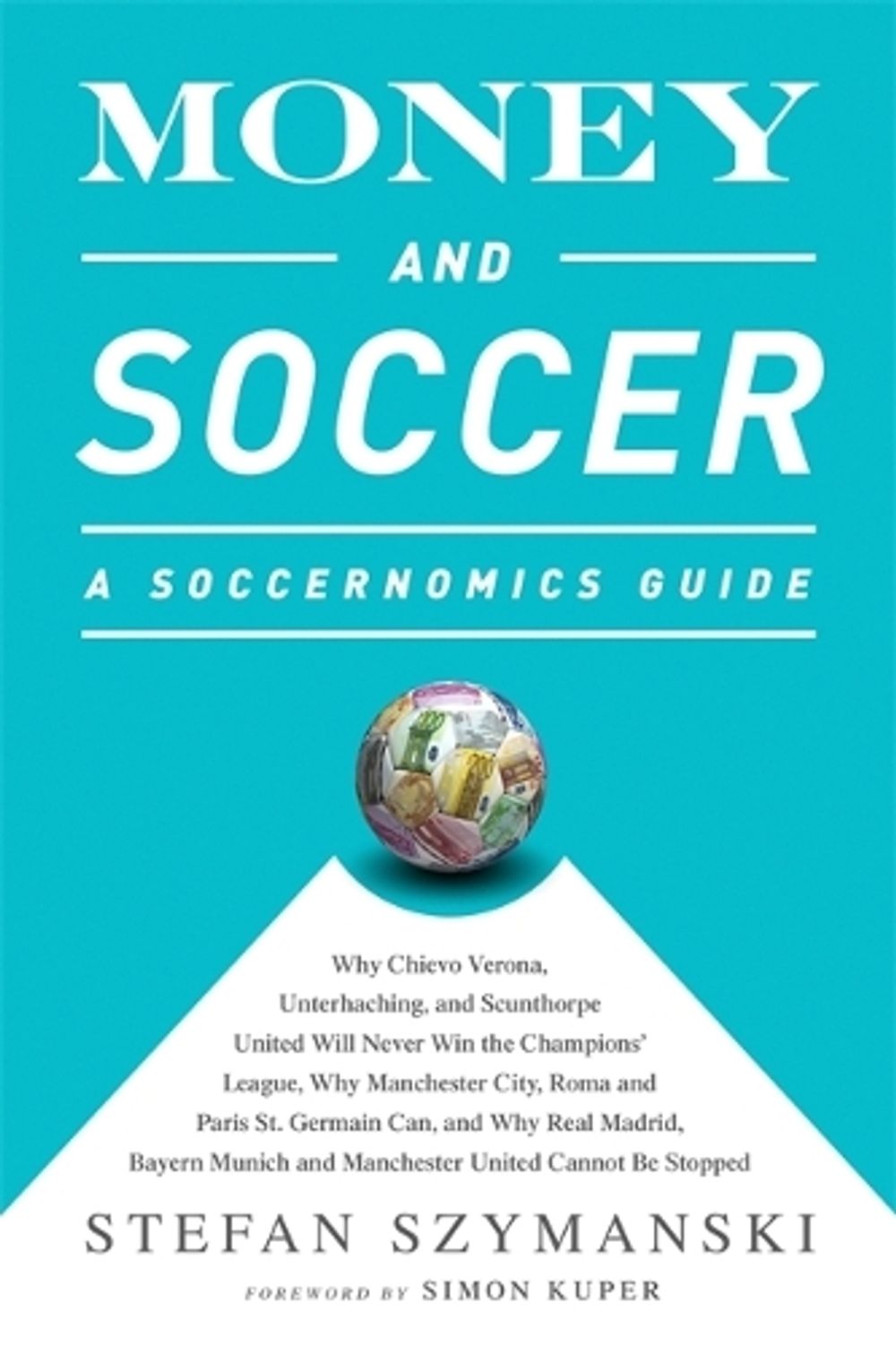 Money and Soccer: A Soccernomics Guide by Stefan Szymanski - ISBN: 9781568584768