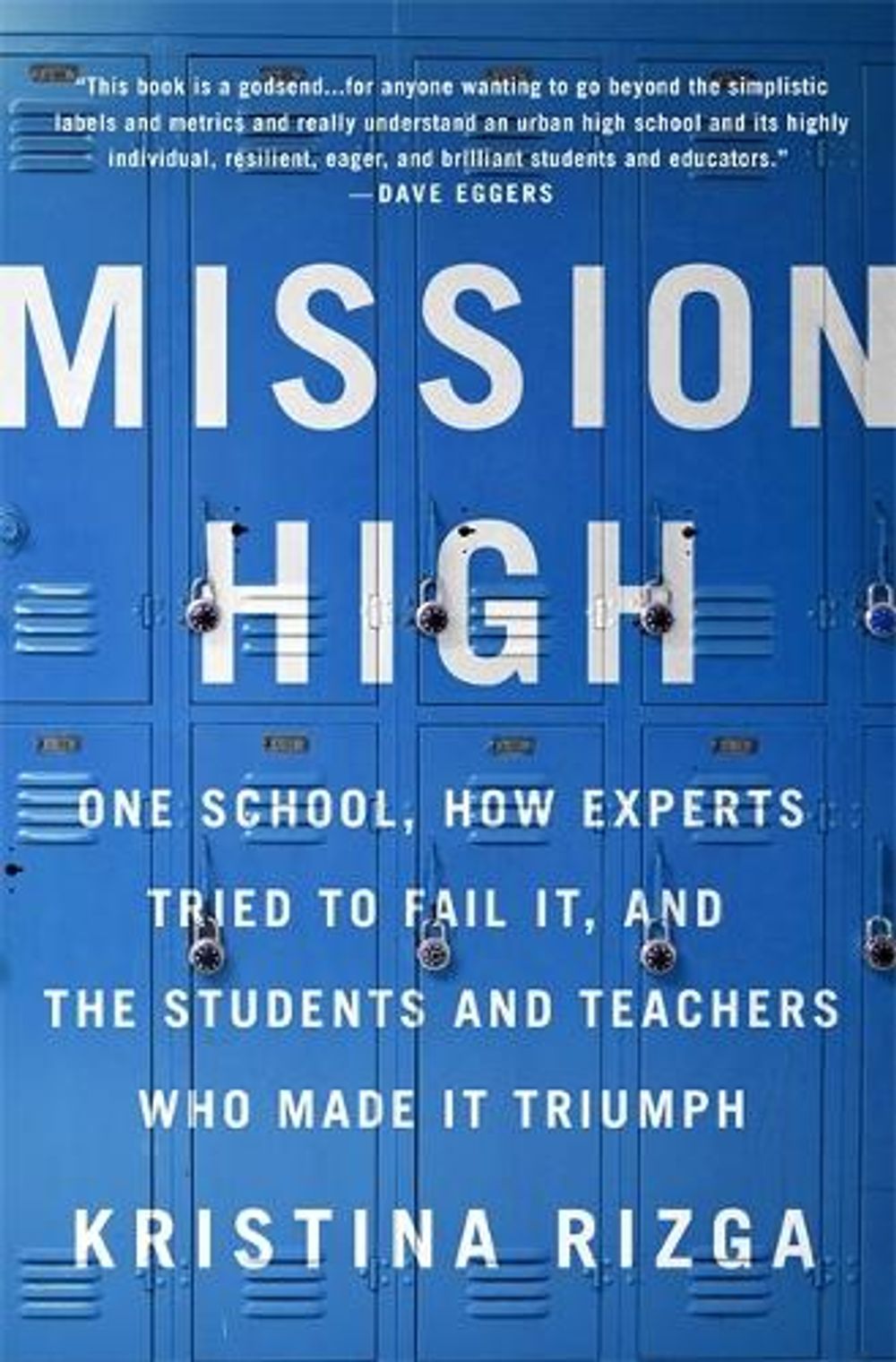 Mission High: One School, How Experts Tried to Fail It, and the Students and Teachers Who Made It Triumph by Kristina Rizga - ISBN: 9781568585673
