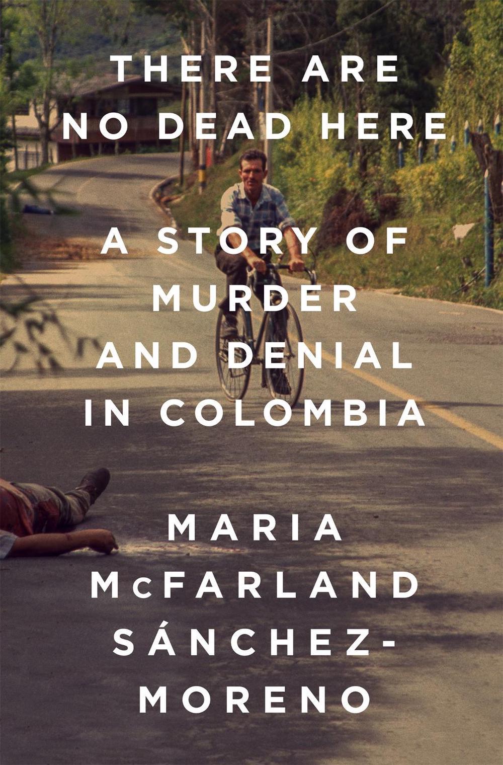 There Are No Dead Here by Maria McFarland Sánchez-Moreno - ISBN: 9781568585796