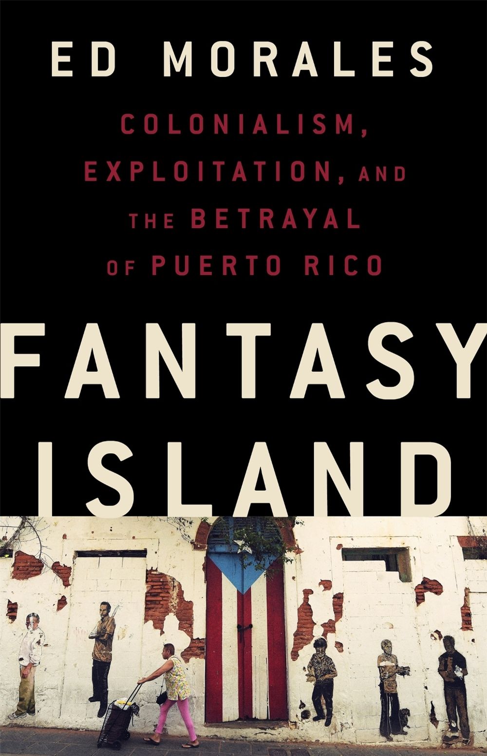 Fantasy Island by Ed Morales - ISBN: 9781568588995