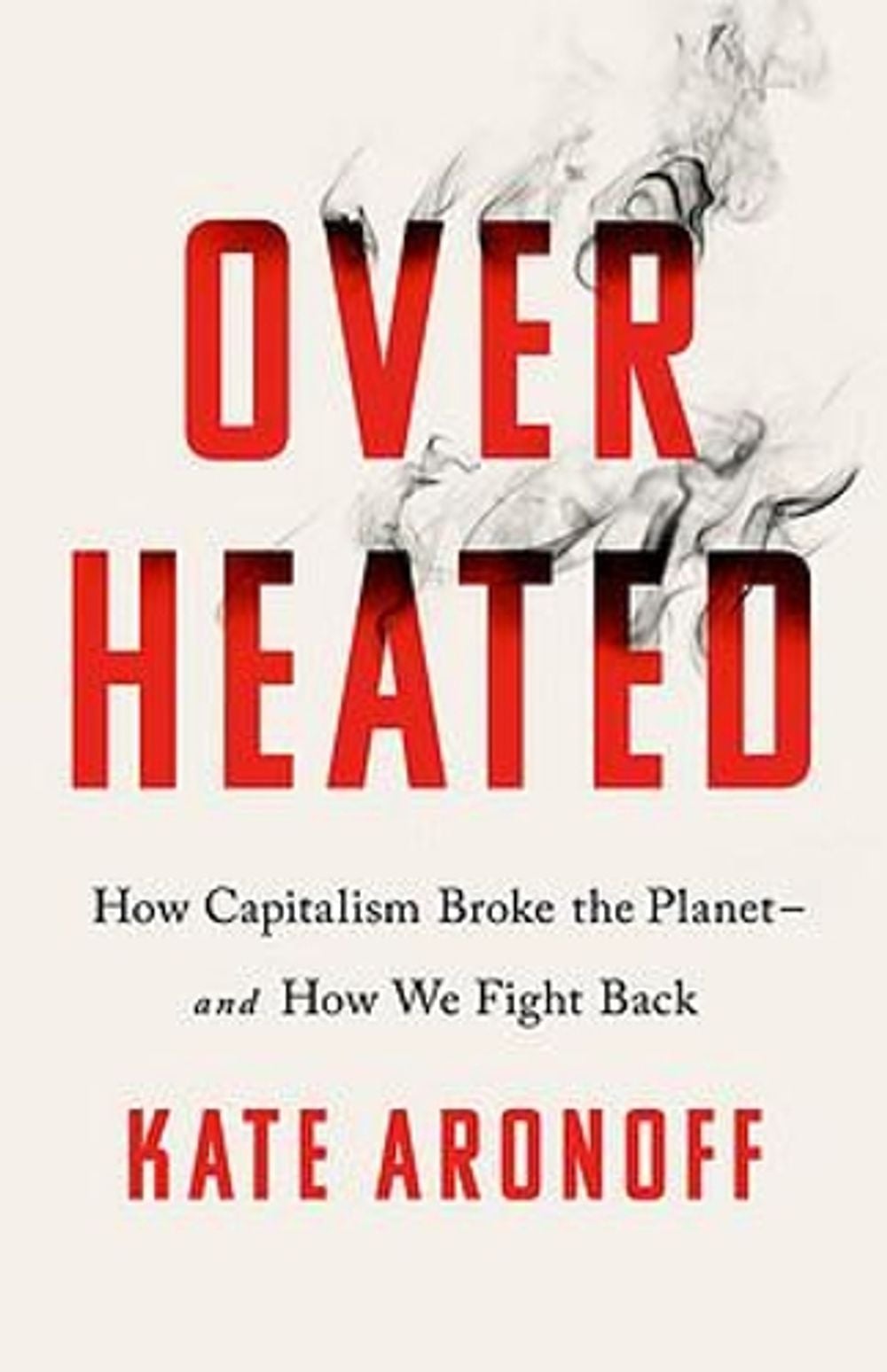 Overheated by Kate Aronoff - ISBN: 9781568589473
