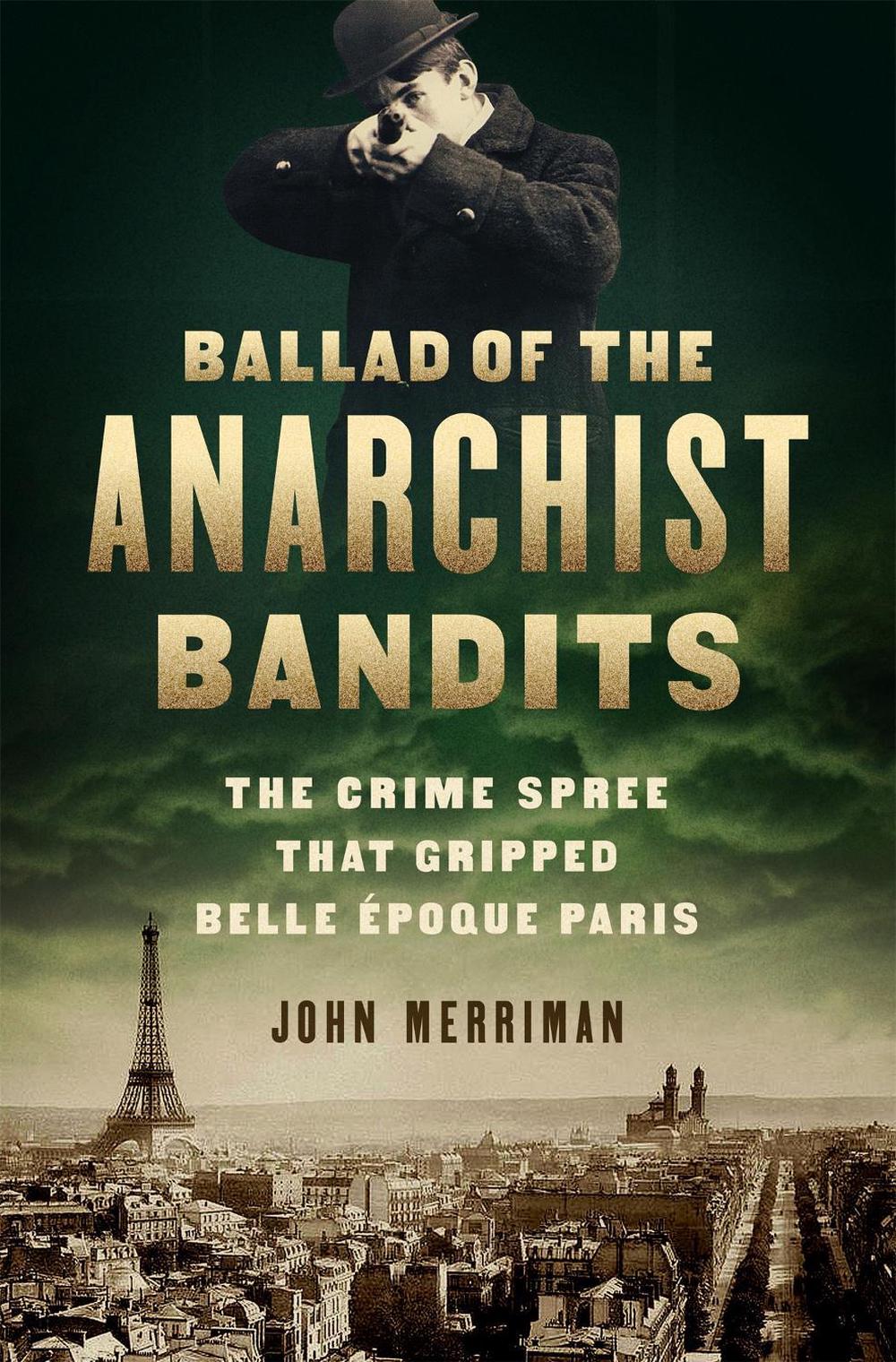 Ballad of the Anarchist Bandits by John Merriman - ISBN: 9781568589886