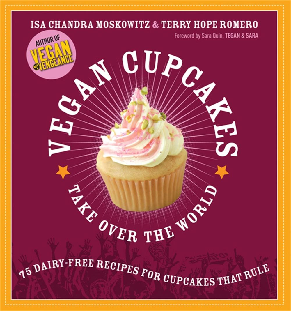 Vegan Cupcakes Take Over the World by Isa Moskowitz - ISBN: 9781569242735