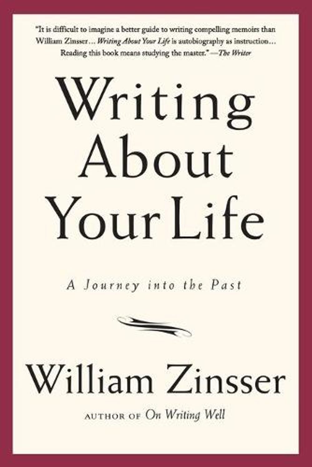 Writing about Your Life: A Journey Into the Past by William Knowlton Zinsser - ISBN: 9781569243794