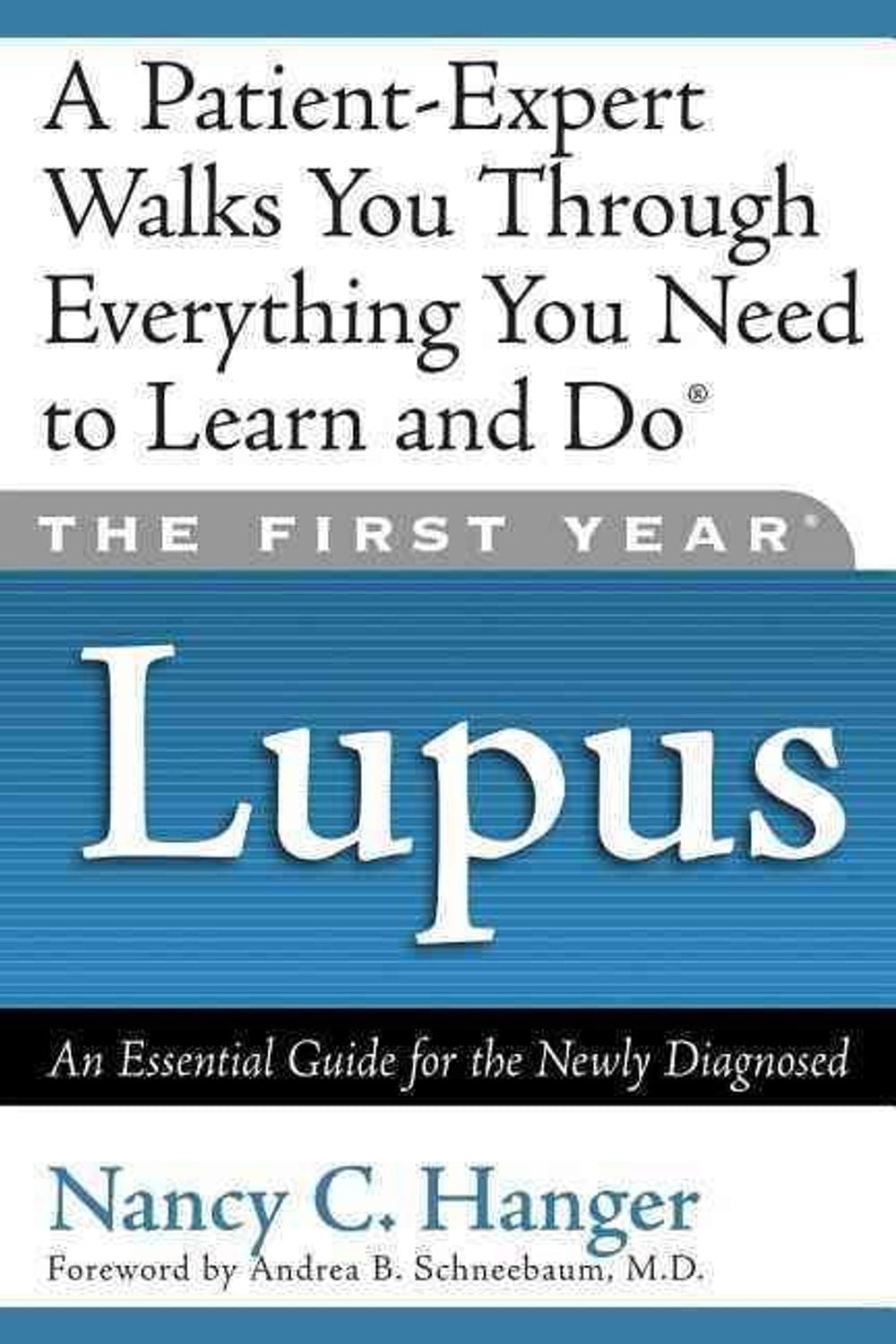 The First Year Lupus: An Essential Guide for the Newly Diagnosed by Nancy C. Hanger - ISBN: 9781569245095
