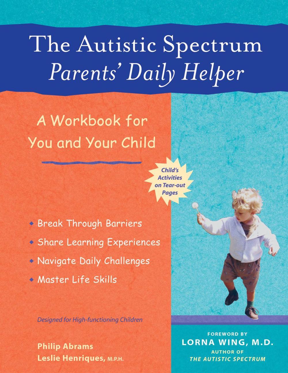 The Autistic Spectrum Parents' Daily Helper by Philip Abrams - ISBN: 9781569753866