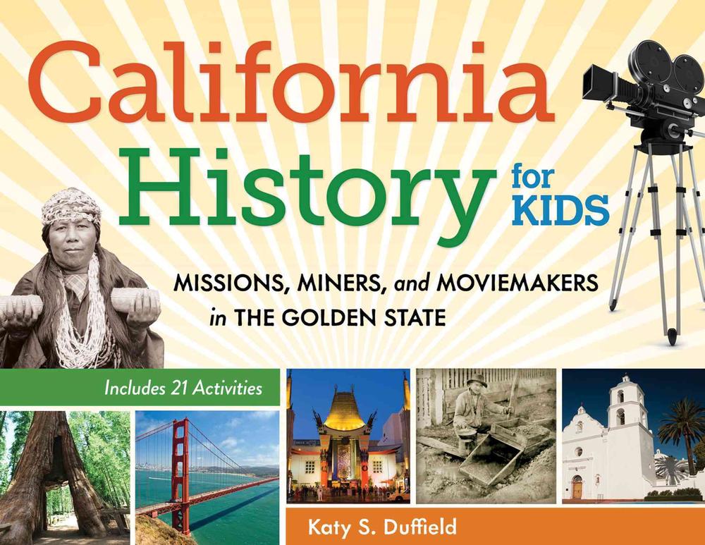 California History for Kids by Katy S. Duffield