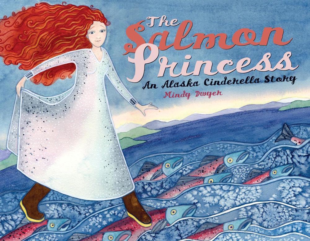 The Salmon Princess by Mindy Dwyer - ISBN: 9781570613555