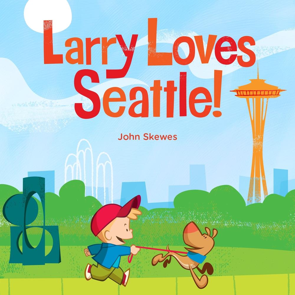 Larry Loves Seattle! by John Skewes - ISBN: 9781570618505