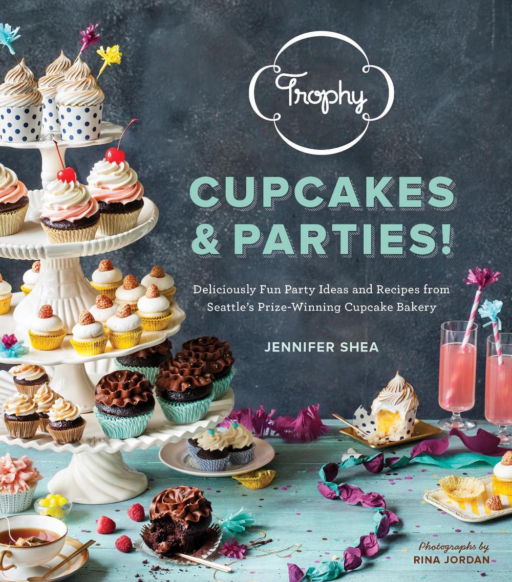 Trophy Cupcakes & Parties! by Jennifer Shea - ISBN: 9781570618642
