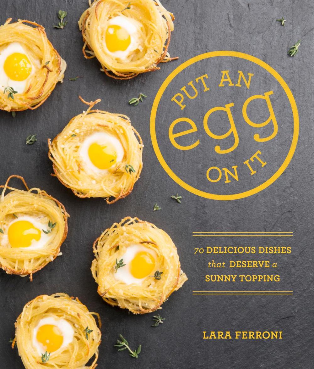 Put an Egg on It by Lara Ferroni - ISBN: 9781570618796