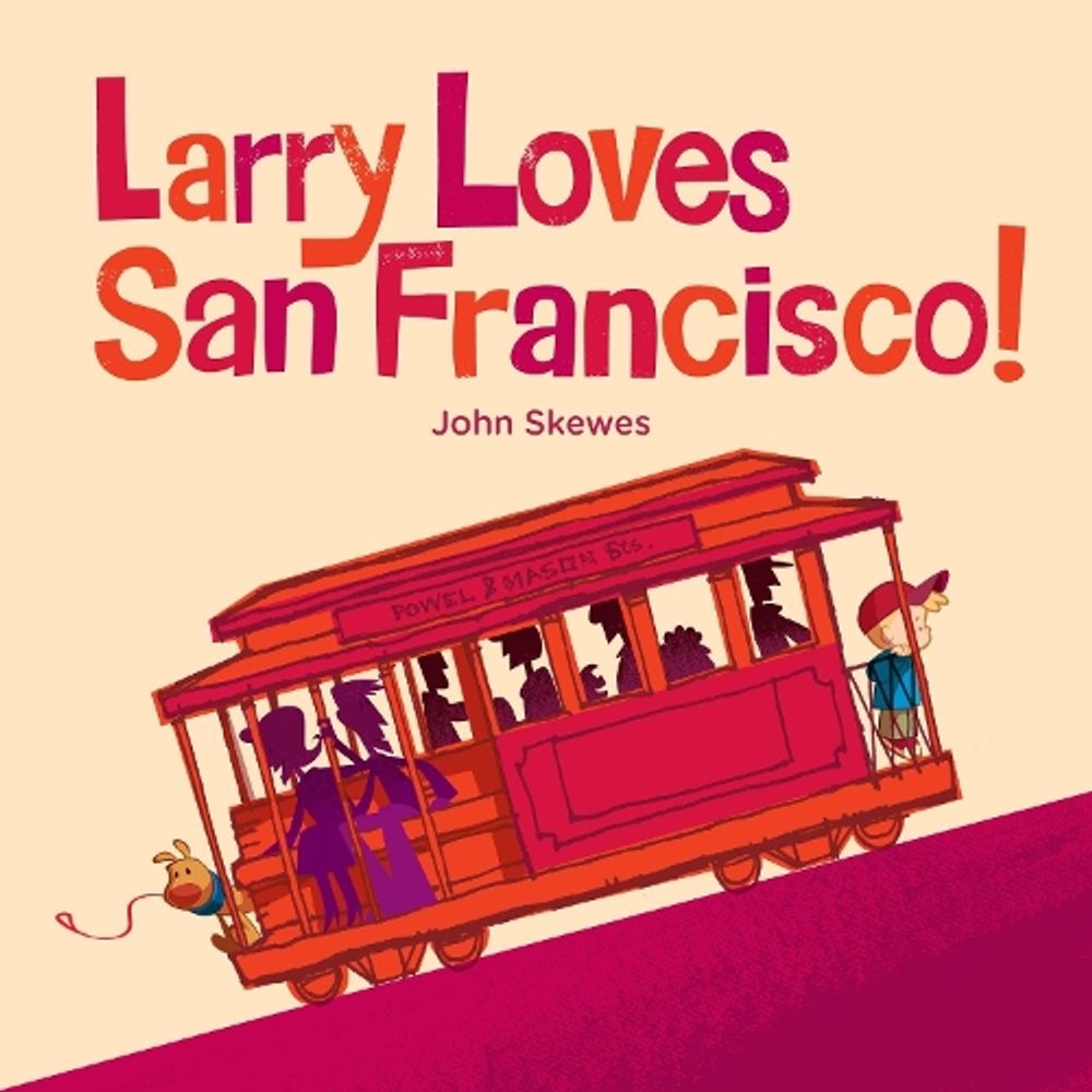 Larry Loves San Francisco! by John Skewes - ISBN: 9781570619120